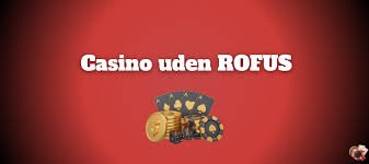 Casinoer Uden Rofus Din Guide til Ubegribelig Underholdning