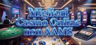 I Migliori Casinò Non AAMS in Europa Scopri Opportunità Uniche