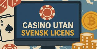 Casino Utan Svensk Licens – Allt Du Behöver Veta